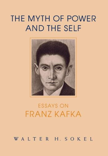 The Myth of power and the Self: Essays on Franz Kafka