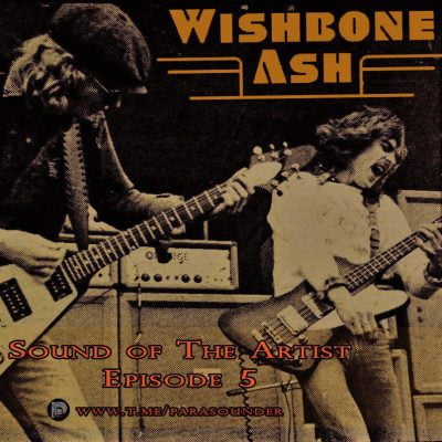 Sound of the Artist | Episode 5: Wishbone Ash