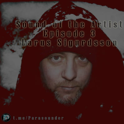 Sound of the Artist | Episode 3: Larus Sigurdsson
